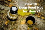 How to Keep Food Hot for Hours in Winter?